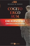 COGITO ERGO SUM - DICIONARIO COMENTADO DE EXPRESSOES LATINAS