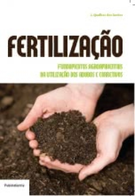 FERTILIZACAO - FUNDAMENTOS AGROAMBIENTAIS DA UTILIZACAO DOS ADUBOS E CORRETIVOS