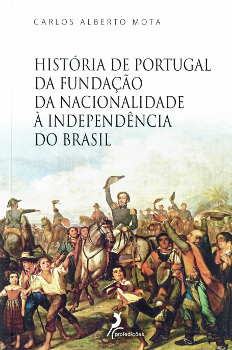 HISTÓRIA DE PORTUGAL DA FUNAÇÃO DA NACIONALIDADE À INDEPENDÊNCIA DO BRASIL