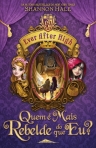 EVER AFTER HIGH - QUEM E MAIS REBELDE DO QUE EU?
