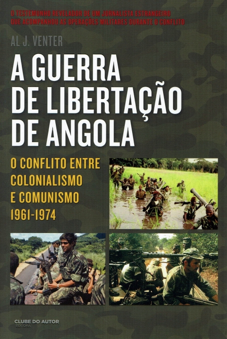 A GUERRA DE LIBERTAÇÃO DE ANGOLA - o conflito entre colonialismo e comunismo 1961-1974