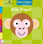 OLA, PAPA! - toca, crianca - para bebes