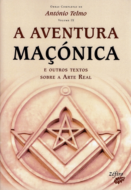 A AVENTURA MACONICA E OUTROS TEXTOS SOBRE A ARTE REAL VOL. IX
