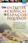 COMO ENTRETER AS CRIANCAS EM ESPACOS PEQUENOS - passatempos para ocupar as criancas dentro do carro, no aviao, no consultorio, no supermercado, em casa, numa fila de espera...