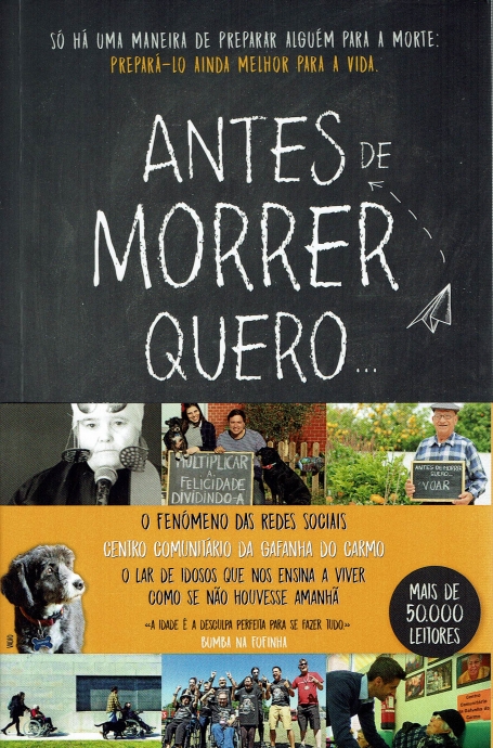 ANTES DE MORRER QUERO... só ha uma maneira de preparar alguém para a morte: prepará-lo ainda melhor para a vida