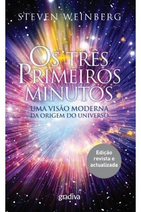 OS TRÊS PRIMEIROS MINUTOS - UMA VISAO MODERNA DO UNIVERSO - COL CIENCIA ABERTA Nº 20