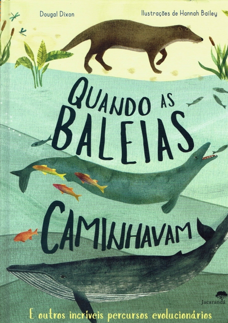QUANDO AS BALEIAS CAMINHAVAM e outros incriveis percursos evolucionarios