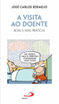 A VISITA AO DOENTE - BOAS E MAS PRATICAS