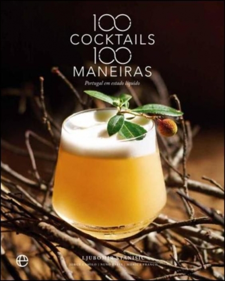 100 COCKTAILS 100 MANEIRAS - PORTUGAL EM ESTADO LIQUIDO