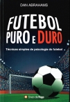 FUTEBOL PURO E DURO - tecnicas simples de psicologia do futebol
