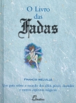 LIVRO DAS FADAS - UM GUIA SOBRE O MUNDO DOS ELFOS PIXIES DUENDES E OUTROS ESPIRITOS MAGICOS