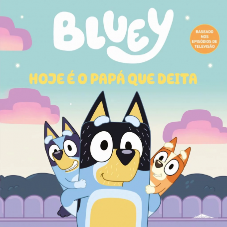 BLUEY - HOJE É O PAPÁ QUE DEITA