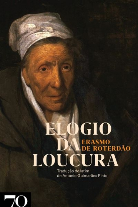 ELOGIO DA LOUCURA tradução do latim de António Guimarães Pinto