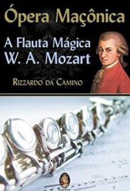 ÓPERA MAÇÔNICA - A FLAUTA MÁGICA W. A. MOZART