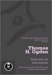 ESTA ARTE DA PSICANALISE - sonhando sonhos nao sonhados e gritos interrompidos