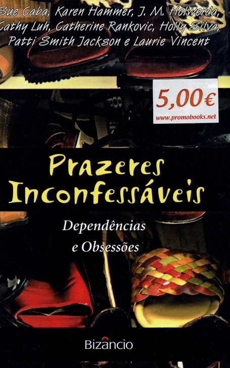 PRAZERES INCONFESSÁVEIS -- DEPENDÊNCIAS E OBSESSÕES