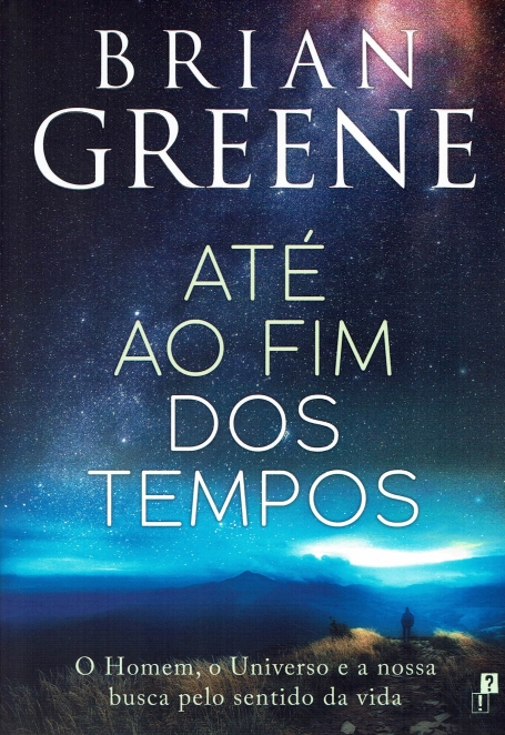 ATE AO FIM DOS TEMPOS o homem, o universo e a nossa busca pelo sentido da vida