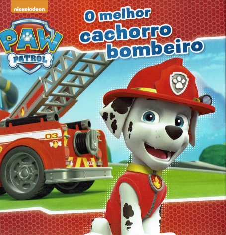 PAW PATROL - O MELHOR CACHORRO BOMBEIRO
