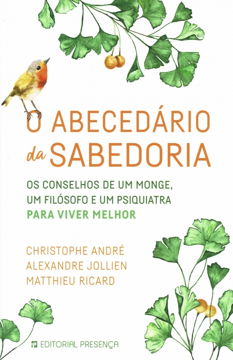 O ABECEDARIO DA SABEDORIA - OS CONSELHOS DE UM MONGE, UM FILOSOFO E UM PSIQUIATRA PARA VIVER MELHOR