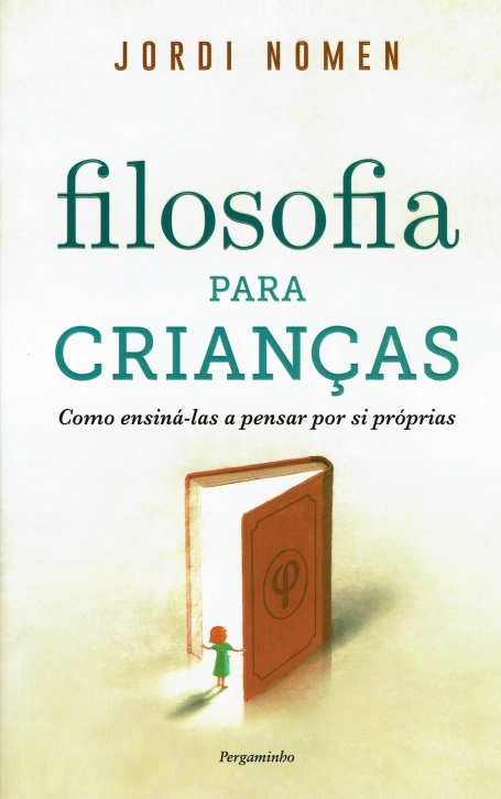 FILOSOFIA PARA CRIANÇAS como ensiná-las a pensar por si proprias