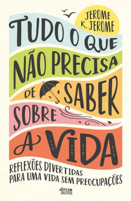 TUDO O QUE NÃO PRECISA DE SABER SOBRE A VIDA