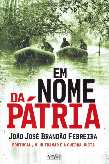 EM NOME DA PÁTRIA - PORTUGAL, O ULTRAMAR E A GUERRA JUSTA