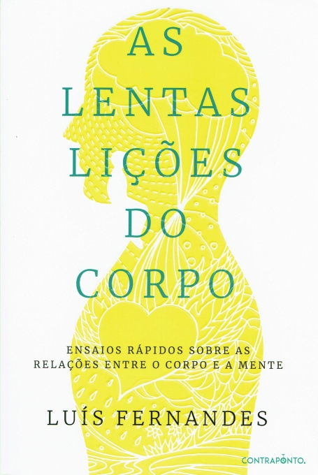 AS LENTAS LIÇOES DO CORPO - ensaios rapidos sobre as relaçoes entre o corpo e a mente