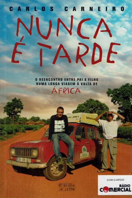 NUNCA E TARDE - O REENCONTRO ENTRE PAI E FILHO NUMA LONGA VIAGEM A VOLTA DE AFRICA