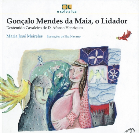 GONCALO MENDES DA MAIA - O LIDADOR - DESTEMIDO CAVALEIRO DE D. AFONSO HENRIQUES