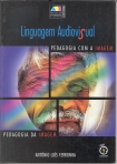 LINGUAGEM AUDIOVISUAL - PEDAGOGIA COM A IMAGEM