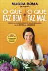 O QUE FAZ BEM E O QUE FAZ MAL - conheça os principais benefícios e desvantagens dos alimentos que consumimos