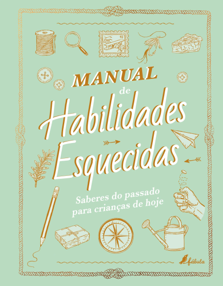 MANUAL DE HABILIDADES ESQUECIDAS saberes do passado para crianças de hoje