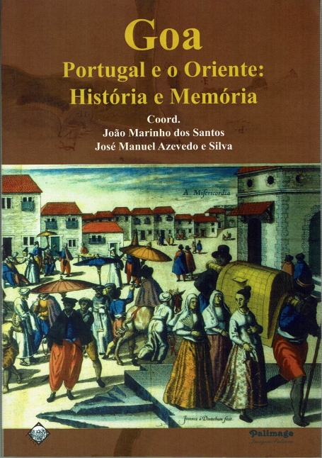 GOA, PORTUGAL E O ORIENTE - HISTORIA E MEMORIAS