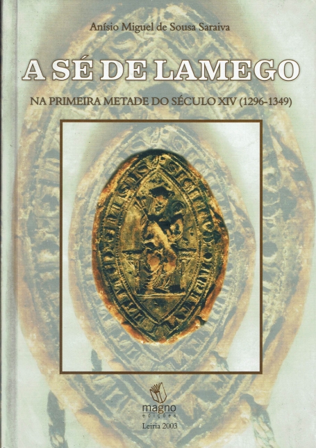 A SE DE LAMEGO NA PRIMEIRA METADE DO SECULO XIV ( 1296 - 1349 )