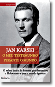 MEU TESTEMUNHO PERANTE O MUNDO - o relato unico do homem que denunciou o Holocausto e que o mundo ignorou