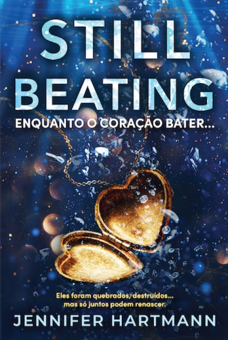 STILL BEATING Enquanto o coração bater...