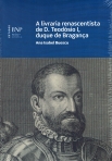 A LIVRARIA RENASCENTISTA DE D TEODOSIO I DUQUE DE BRAGANCA