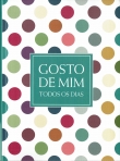 GOSTO DE MIM TODOS OS DIAS - AGENDA - capa bolinhas