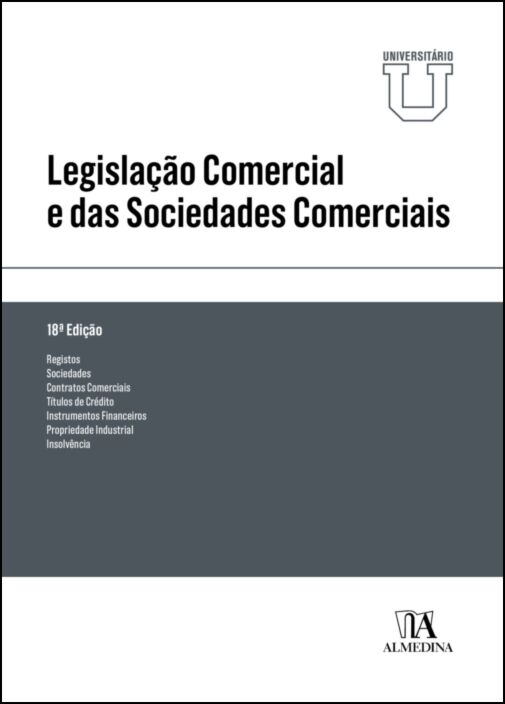 LEGISLAÇÃO COMERCIAL E DAS SOCIEDADES COMERCIAIS 18.ª EDIÇÃO  universitário