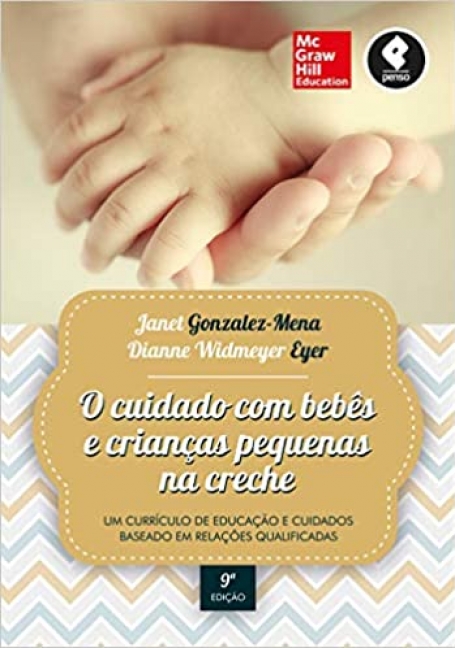 CUIDADO COM BEBES E CRIANCAS PEQUENAS NA CRECHE - um curriculo de educacao e cuidados baseado em relacoes qualificadas 9ª edicao