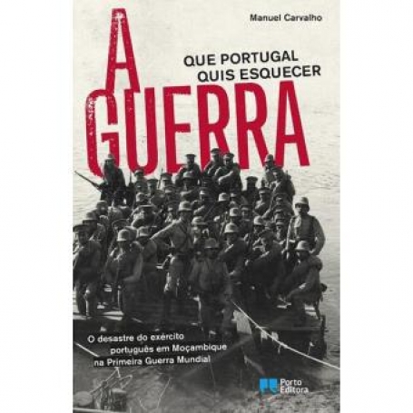 06183.10 - GUERRA QUE PORTUGAL QUIS ESQUECER - o desastre do exercito portugues em Mocambique na Primeira Guerra Mundial