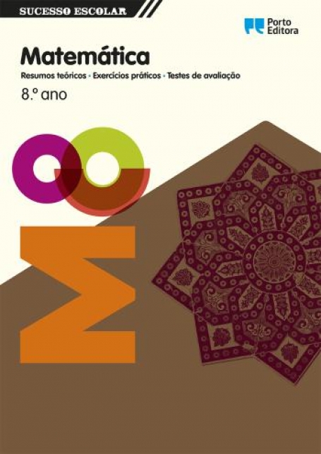 31788.10 - SUCESSO ESCOLAR - MATEMATICA 8º ANO - RESUMOS TEORICOS / EXERCICIOS PRATICOS / TESTES DE AVALIACAO
