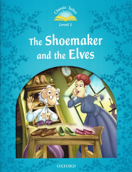 THE SHOEMAKER AND THE ELVES - CLASSIC TALES LEVEL 1