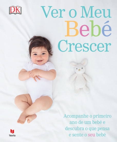 VER O MEU BEBE CRESCER - acompanhe o primeiro ano de um bebe e descubra o que pensa e sente o seu bebe