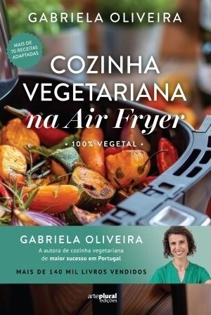 COZINHA VEGETARIANA NA AIR FRYER · 100% vegetal