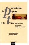 LE NOTAIRE, LE PAYSAN ET LA TERRE dans la France meridionale a l'epoque moderne