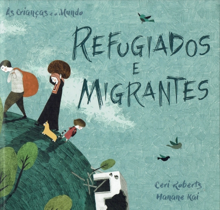 REFUGIADOS E MIGRANTES - AS CRIANCAS E O MUNDO
