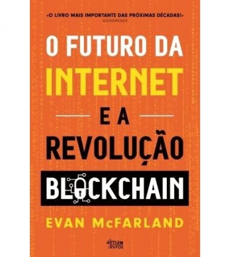 O FUTURO DA INTERNET E A REVOLUÇÃO BLOCKCHAIN