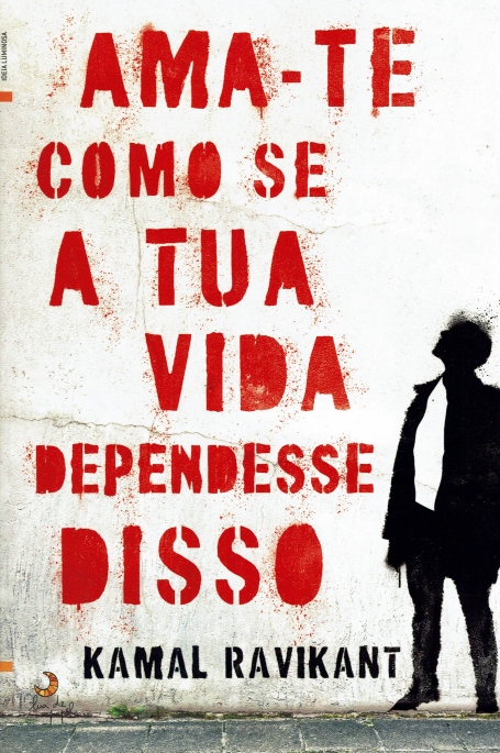AMA-TE COMO SE A TUA VIDA DEPENDESSE DISSO