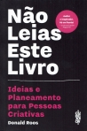 NAO LEIAS ESTE LIVRO - IDEIAS E PLANEAMENTO PARA PESSOAS CRIATIVAS